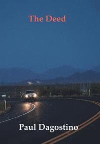 Paul F. Dagostino - The Deed: Money makes the world go round, and love holds it together, Häftad