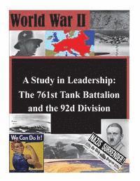 bokomslag A Study in Leadership: The 761st Tank Battalion and the 92d Division