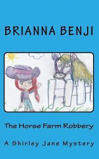 bokomslag The Horse Farm Robbery: A Shirley Jane Mystery
