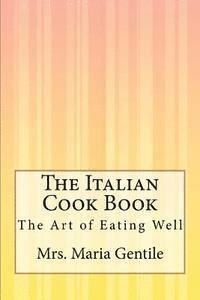 bokomslag The Italian Cook Book: The Art of Eating Well