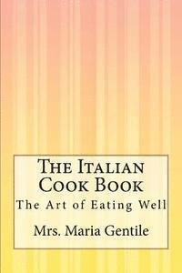 bokomslag The Italian Cook Book: The Art of Eating Well