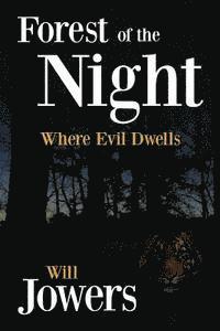 Will Jowers - Forest of the Night: Where Evil Dwells, Häftad