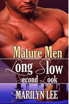 Marilyn Lee - Mature Men: Long, Slow Second Look, Häftad
