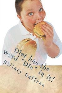 Diet has the word 'Die' in it! 1