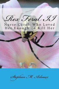 bokomslag Rex Feral II: Nurse Carol: Who Loved Her Enough To Kill Her