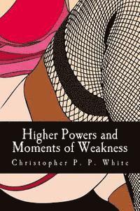 bokomslag Higher Powers and Moments of Weakness