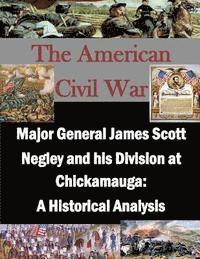 Major General James Scott Negley and His Division at Chickamauga: A Historical Analysis 1