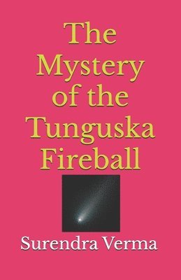 The Mystery of the Tunguska Fireball 1