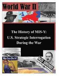 bokomslag The History of MIS-Y: U.S. Strategic Interrogation During the War