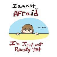 M. S. Woodley - I am not afraid, I'm just not ready yet, Häftad