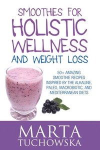bokomslag Smoothies for Holistic Wellness and Weight Loss