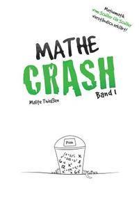 bokomslag MATHE-CRASH - Mathematik vom Schüler für Schüler verständlich erklärt!: Oberstufe Band 1
