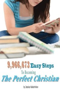 bokomslag 9,966,673 Easy Steps to becoming The Perfect Christian