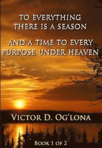 bokomslag To Everything There is a Season, & A Time to Every Purpose Under Heaven!: na