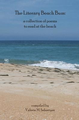 bokomslag The Literary Beach Bum: a collection of poems to read at the beach