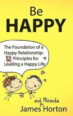 bokomslag Be Happy - The Foundation of a Happy Relationship