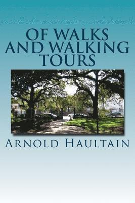 bokomslag Of Walks And Walking Tours: An Attempt to find a Philosophy and a Creed