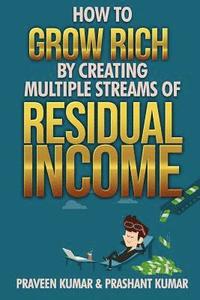 bokomslag How to Grow Rich by Creating Multiple Streams of Residual Income