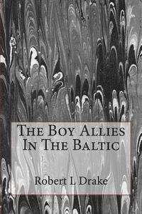 bokomslag The Boy Allies In The Baltic