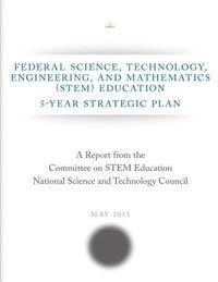 bokomslag Federal Science, Technology, Engineering, and Mathematics (STEM) Education: 5-Year Strategic Plan
