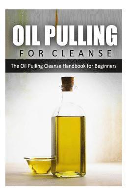Oil Pulling for Cleanse: The Oil Pulling Cleanse Handbook for Beginners 1