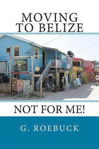 Moving to Belize - Not for Me! 1