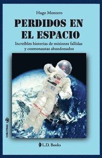 Perdidos en el espacio: Increibles historias de misiones fallidas y cosmonautas abandonados 1