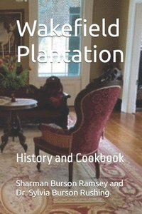 bokomslag Wakefield Plantation: History and Cookbook