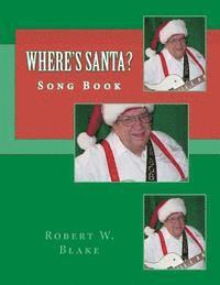 Robert W. Blake - Where's Santa?: Song Book, Häftad