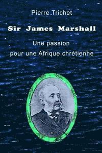 bokomslag Sir James Marshall: Une passion pour une Afrique chrétienne