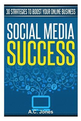 bokomslag Social Media Success: 30 Strategies to Boost Your Online Business