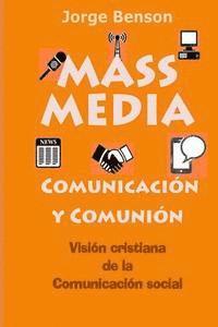 bokomslag MASS MEDIA, Comunicacion y Comunion: Visión cristiana de la comunicación social