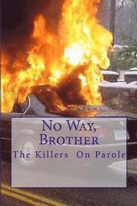 bokomslag No Way, Brother: The Killers on parole
