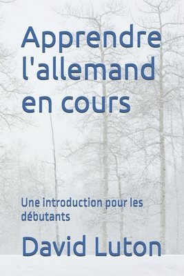 bokomslag Apprendre l'allemand en cours: Une introduction pour les débutants