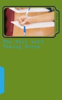 bokomslag The Hell with Taking Notes: Challenging the Status Quo