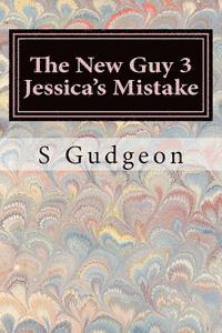 bokomslag The New Guy 3: Jessica's Mistake