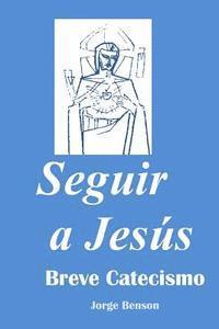 bokomslag Seguir a Jesus: Breve Catecismo