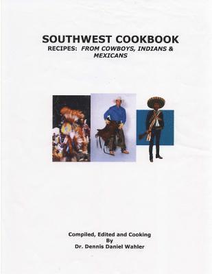 bokomslag Southwest Cookbook: Recipes: from Cowboys, Indians & Mexicans