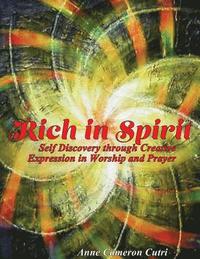 bokomslag Rich in Spirit: Self Discovery through Creative Expression in Prayer and Worship