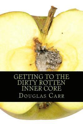 Getting to the Dirty Rotten Inner Core 1