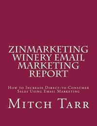 bokomslag ZinMarketing Winery Email Marketing Report: How to Increase Direct-to-Consumer Sales Using Email Marketing