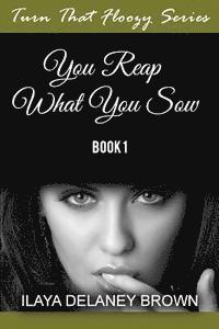 Turn That Floozy Series: You Reap What You Sow 1