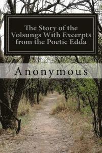 bokomslag The Story of the Volsungs With Excerpts from the Poetic Edda