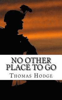 Thomas Hodge - No Other Place to Go: Short Stories and Lessons Learned from an Army Career, Häftad
