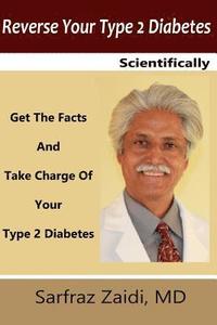 bokomslag Reverse Your Type 2 Diabetes Scientifically: Get the Facts And Take Charge of Your Type 2 Diabetes