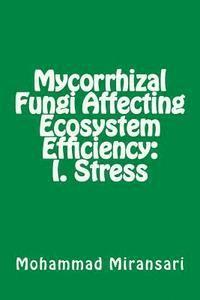 bokomslag Mycorrhizal Fungi Affecting Ecosystem Efficiency: I. Stress