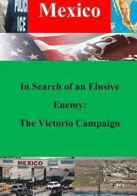 Army Combined Arms Center Combat Studies - In Search of an Elusive Enemy: The Victorio Campaign, Häftad