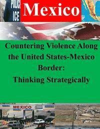 bokomslag Countering Violence Along the United States-Mexico Border: Thinking Strategically