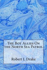 bokomslag The Boy Allies On the North Sea Patrol