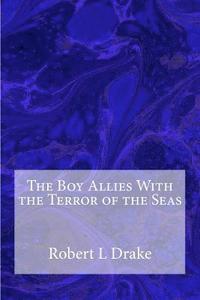 bokomslag The Boy Allies With the Terror of the Seas